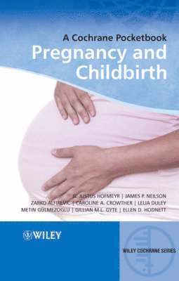 G. Justus Hofmeyr, James P. Neilson, Zarko Alfirevic, Caroline A. Crowther, Lelia Duley, Metin Gulmezoglu, Gillian M. L. Gyte, Ellen D. Hodnett - Pregnancy and Childbirth, Häftad
