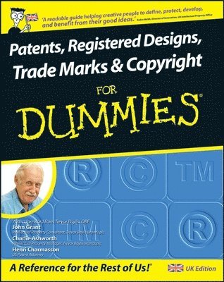 John Grant, Charlie Ashworth, Henri J. A. Charmasson - Patents, Registered Designs, Trade Marks and Copyright For Dummies, Häftad