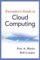 Eric A. Marks, Bob Lozano - Executive's Guide to Cloud Computing, Inbunden