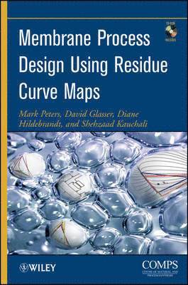 Mark Peters, David Glasser, Diane Hildebrandt, Shehzaad Kauchali - Membrane Process Design Using Residue Curve Maps, Inbunden
