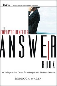 bokomslag The Employee Benefits Answer Book