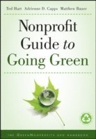 Ted Hart, Adrienne D. Capps - Nonprofit Guide to Going Green, Inbunden