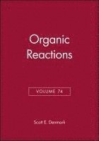 Scott E. Denmark, Urbana-Champaign) Denmark, Scott E. (University of Illinois - Organic Reactions, Volume 74, Inbunden