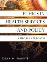 Dean M. Harris - Ethics in Health Services and Policy, Häftad