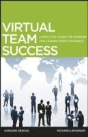 bokomslag Virtual Team Success: A Practical Guide for Working and Leading from a Distance