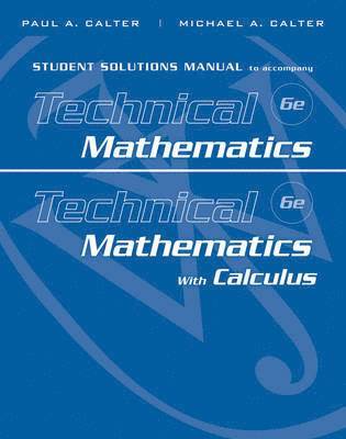 Student Solutions Manual to accompany Technical Mathematics 6e & Technical Mathematics with Calculus
