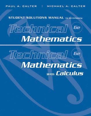 Student Solutions Manual to accompany Technical Mathematics 6e & Technical Mathematics with Calculus 1
