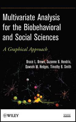 Bruce L. Brown, Suzanne B. Hendrix, Dawson W. Hedges, Timothy B. Smith - Multivariate Analysis for the Biobehavioral and Social Sciences, Inbunden