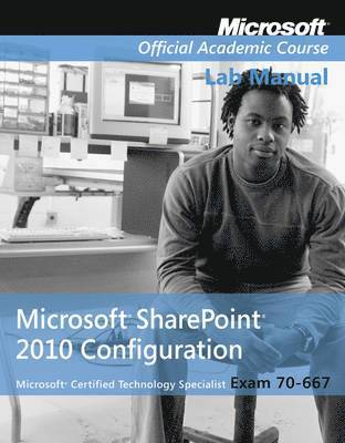 Exam 70-667 Microsoft Office SharePoint 2010 Configuration Lab Manual 1