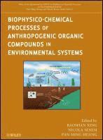 bokomslag Biophysico-Chemical Processes of Anthropogenic Organic Compounds in Environmental Systems