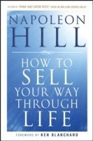 Napoleon Hill - How To Sell Your Way Through Life, Häftad