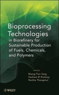 bokomslag Bioprocessing Technologies in Biorefinery for Sustainable Production of Fuels, Chemicals, and Polymers