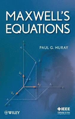 Paul G. Huray - Maxwell's Equations, Inbunden