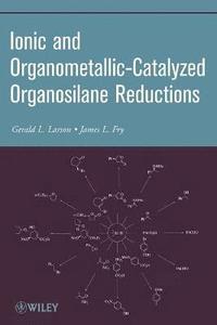 bokomslag Ionic and Organometallic-Catalyzed Organosilane Reductions