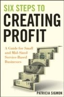 Patricia Sigmon - Six Steps to Creating Profit, Inbunden