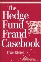 Bruce Johnson - Hedge Fund Fraud Casebook, Inbunden