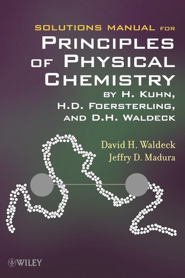 Hans Kuhn, H.D. Foersterling, David H. Waldeck, Jeffry D. Madura - Solutions Manual for Principles of Physical Chemistry, Häftad
