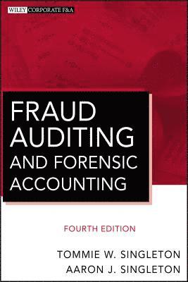 Tommie W. Singleton, Aaron J. Singleton - Fraud Auditing and Forensic Accounting, Inbunden