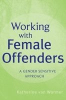 Katherine van Wormer - Working with Female Offenders, Häftad