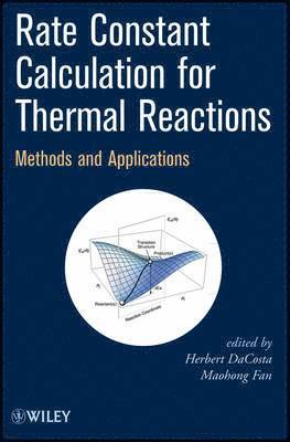Herbert DaCosta, Maohong Fan - Rate Constant Calculation for Thermal Reactions, Inbunden