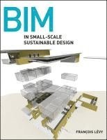 François Lévy, Francois Levy - BIM in Small-Scale Sustainable Design, Inbunden