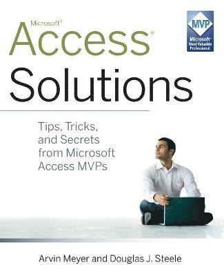 Access Solutions: Tips, Tricks and Secrets from Microsoft Access MVPS 1