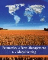Kent Olson - Economics of Farm Management in a Global Setting, Inbunden