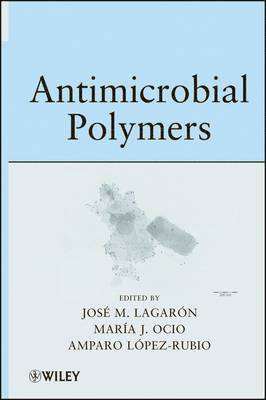 Jose Maria Lagaron, Maria Jose Ocio, Amparo Lopez-Rubio - Antimicrobial Polymers, Inbunden