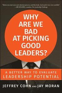 bokomslag Why Are We Bad at Picking Good Leaders? A Better Way to Evaluate Leadership Potential