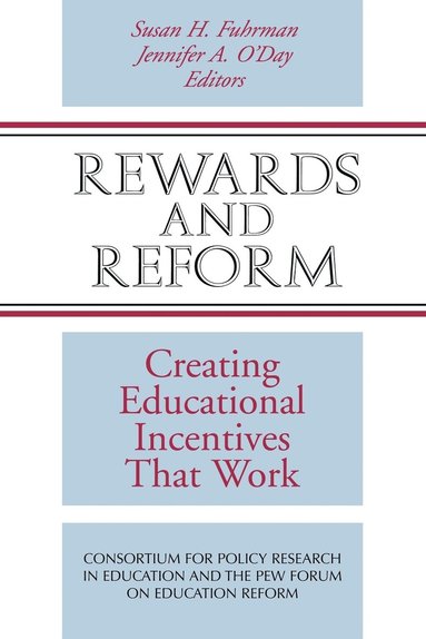Susan H. Fuhrman, Jennifer A. O'Day - Rewards and Reform, Häftad