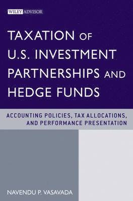 Navendu P. Vasavada - Taxation of U.S. Investment Partnerships and Hedge Funds, Inbunden