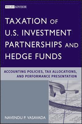 Navendu P. Vasavada, Navendu P Vasavada - Taxation of U.S. Investment Partnerships and Hedge Funds, Inbunden