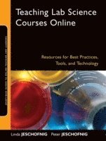 Linda Jeschofnig, Peter Jeschofnig - Teaching Lab Science Courses Online: Resources for Best Practices, Tools, and Technology, Häftad