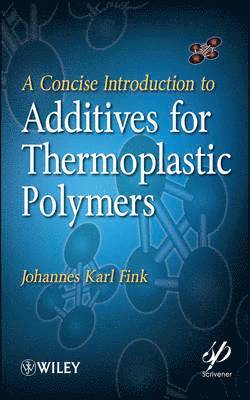 Johannes Karl Fink - Concise Introduction to Additives for Thermoplastic Polymers, Inbunden