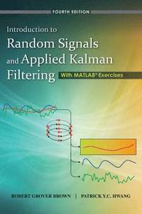 bokomslag Introduction to Random Signals and Applied Kalman Filtering with Matlab Exercises