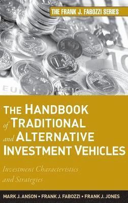Mark J. P. Anson, Frank J. Fabozzi, Frank J. Jones, Anson, Fabozzi, Mark J P Anson, Frank J Fabozzi, Frank J Jones - Handbook of Traditional and Alternative Investment Vehicles, Inbunden