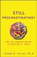 Joseph R. Ferrari - Still Procrastinating?, Häftad