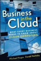 Michael H. Hugos, Derek Hulitzky, Michael H. (Center for Systems Innovation) Hugos, Michael H Hugos - Business in the Cloud, Inbunden
