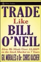 Gil Morales, Chris Kacher - Trade Like an O'Neil Disciple, Inbunden