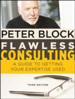bokomslag Flawless Consulting: A Guide to Getting Your Expertise Used, 3rd Edition
