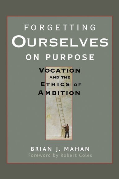 Brian J. Mahan - Forgetting Ourselves on Purpose, Häftad
