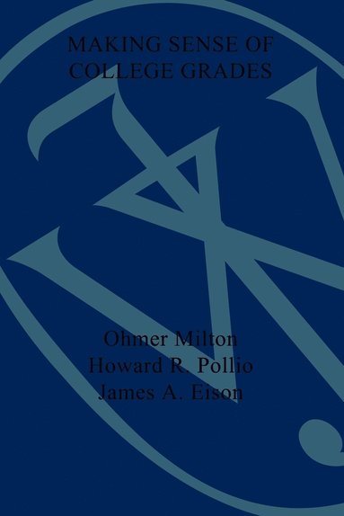 Ohmer Milton, Howard R. Pollio, James A. Eison - Making Sense of College Grades, Häftad