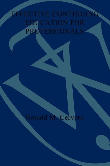 Ronald M. Cervero, Alan B. Knox - Effective Continuing Education, Häftad