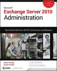 bokomslag Exchange Server 2010 Administration: Real World Skills for MCITP Certification and Beyond (Exams 70-662 and 70-663) Book/DVD Package