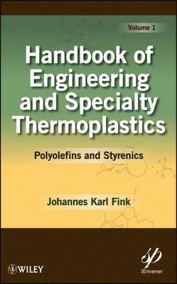 Johannes Karl Fink - Handbook of Engineering and Specialty Thermoplastics, Volume 1, Inbunden