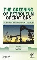 M. R. Islam, A. B. Chhetri, M. M. Khan - Greening of Petroleum Operations, Inbunden