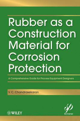 V. C. Chandrasekaran - Rubber as a Construction Material for Corrosion Protection, Inbunden