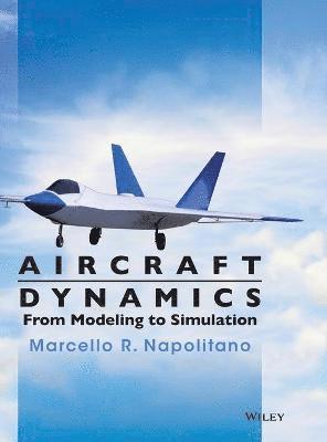 Marcello R. Napolitano - Aircraft Dynamics, Inbunden