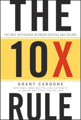 Grant Cardone - 10X Rule, Inbunden