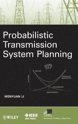 Wenyuan Li - Probabilistic Transmission System Planning, Inbunden